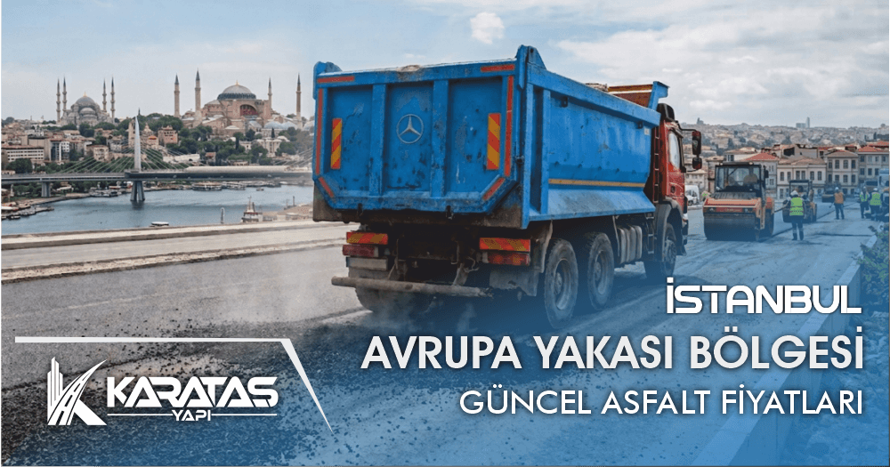 İstanbul Avrupa Yakası Güncel Asfalt Fiyatları | Karataş Asfalt   