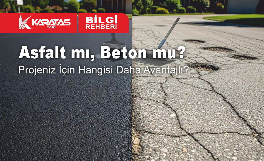 Asfalt mı, Beton mu? Projeniz İçin Hangisi Daha Avantajlı?