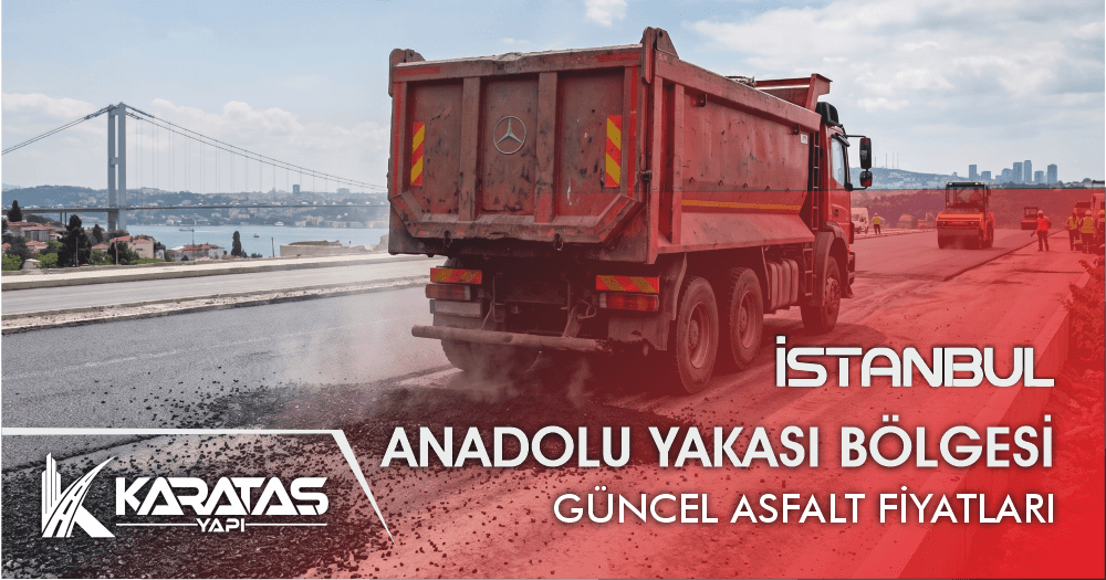 İstanbul Anadolu Yakası Güncel Asfalt Fiyatları | Karataş Asfalt